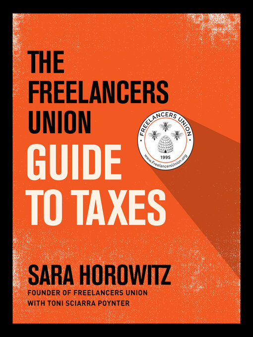 Title details for The Freelancers Union Guide to Taxes by Sara Horowitz - Available